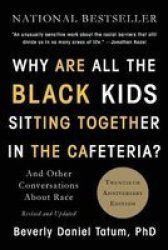 Why Are All The Black Kids Sitting Together In The Cafeteria? - And Other Conversations About Race Paperback 2ND Ed.