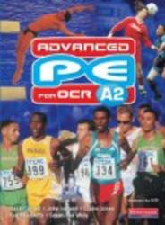 Advanced PE for OCR A2: Student Book by John Ireland