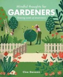 Mindful Thoughts For Gardeners - Sowing Seeds Of Awareness Hardcover