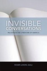 Invisible Conversations: Religion in the Literature of America Studies in Christianity and Literature