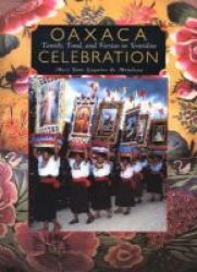 Oaxaca Celebration - Family Food And Fiestas In Teotitlan paperback