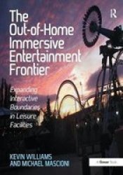 The Out-of-home Immersive Entertainment Frontier - Expanding Interactive Boundaries In Leisure Facilities Hardcover