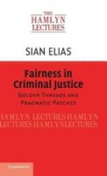 Fairness In Criminal Justice - Golden Threads And Pragmatic Patches Hardcover
