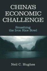 China& 39 S Economic Challenge: Smashing The Iron Rice Bowl - Smashing The Iron Rice Bowl Paperback Illustrated Edition