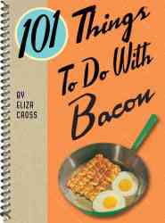 101 Things to Do with Bacon Spiral bound