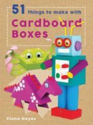 51 Things To Make With Cardboard Boxes Hardcover