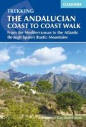 The Andalucian Coast To Coast Walk - From The Mediterranean To The Atlantic Through The Baetic Mountains Paperback