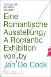 Jan De Cock - Jacqueline Kennedy Onassis: A Romantic Exhibition Handbook English German Paperback