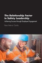 The Relationship Factor In Safety Leadership - Achieving Success Through Employee Engagement Paperback