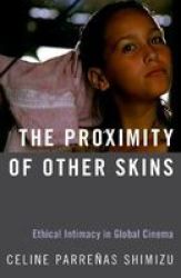 The Proximity Of Other Skins - Ethical Intimacy In Global Cinema Hardcover
