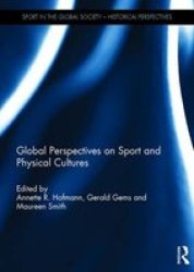 Global Perspectives On Sport And Physical Cultures Hardcover