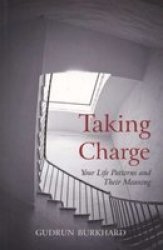Taking Charge: Your Life Patterns And Their Meaning
