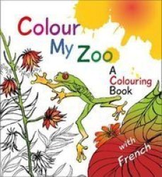 Colour My Zoo - A Colouring Book English French Paperback