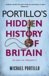 Portillo& 39 S Hidden History Of Britain Paperback
