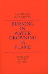 Burning In Water Drowning In Flame: Selected Poems 1955-1973