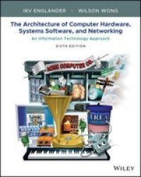 The Architecture Of Computer Hardware Systems Software And Networking - An Information Technology Approach Paperback 6TH Ed.