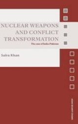 Nuclear Weapons and Conflict Transformation - The Case of India-Pakistan