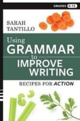 Using Grammar To Improve Writing - Recipes For Action Paperback