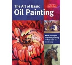 Walter Foster The Art Of Basics In Oil Painting