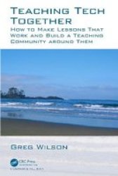 Teaching Tech Together - How To Make Your Lessons Work And Build A Teaching Community Around Them Paperback