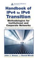 Auerbach Handbook of IPv4 to IPv6 Transition: Methodologies for Institutional and Corporate Networks