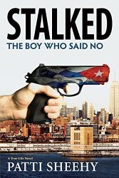 Stalked: The Boy Who Said No: A True-life Novel The Boy Who Said No Novels