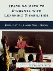 Teaching Math To Students With Learning Disabilities - Implications And Solutions Paperback