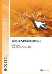 Bcs Level 3 Itq - Desktop Publishing Software Using Microsoft Publisher 2013