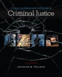 Ethical Dilemmas And Decisions In Criminal Justice Paperback 10 Ed