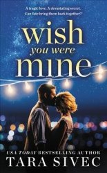 Wish You Were Mine - A Heart-wrenching Story About First Loves And Second Chances Paperback