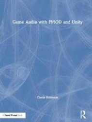 Game Audio With Fmod And Unity Hardcover