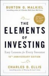 The Elements Of Investing - Easy Lessons For Every Investor Paperback 10TH Anniversary Edition