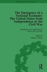 The Emergence Of A National Economy Vol 5 - The United States From Independence To The Civil War Hardcover