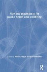 Play And Playfulness For Public Health And Wellbeing Hardcover