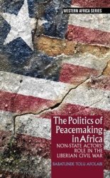 The Politics Of Peacemaking In Africa - Non-state Actors' Role In The Liberian Civil War Paperback
