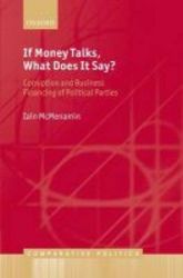 If Money Talks What Does It Say? - Corruption And Business Financing Of Political Parties hardcover