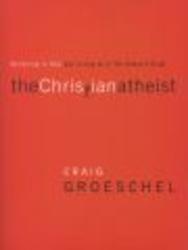 The Christian Atheist - Believing in God But Living as If He Doesn't Exist Paperback