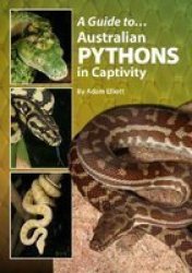A Guide To Australian Pythons In Captivity Paperback