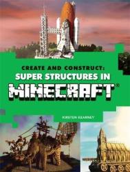 Create & Construct Super Structures In Minecraft Paperback