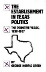The Establishment in Texas Politics: The Primitive Years, 1938-1957