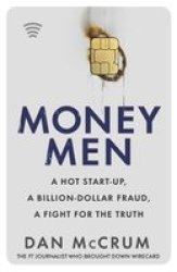 Money Men - A Hot Startup A Billion Dollar Fraud A Fight For The Truth Paperback