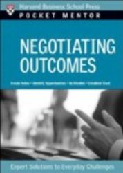 Negotiating Outcomes: Expert Solutions to Everyday Challenges Pocket Mentor