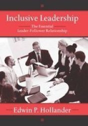 Inclusive Leadership - The Essential Leader-follower Relationship paperback