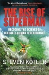 The Rise Of Superman - Decoding The Science Of Ultimate Human Performance Paperback