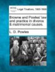 Browne and Powles' Law and Practice in Divorce & Matrimonial Causes. Paperback