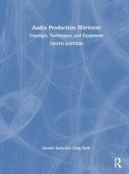 Audio Production Worktext - Concepts Techniques And Equipment Hardcover 10TH New Edition