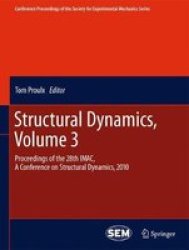 Structural Dynamics Volume 3 - Proceedings Of The 28TH Imac A Conference On Structural Dynamics 2010 Hardcover 2011 Ed.