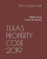 Texas Property Code 2019 - Mnk Texas Codes & Statutes Paperback
