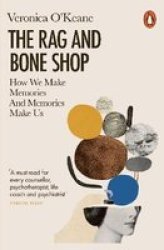 The Rag And Bone Shop - How We Make Memories And Memories Make Us Paperback