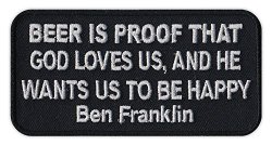 Motorcycle Biker Jacket vest Embroidered Patch - Beer Is Proof God Loves Us - Ben Franklin Quote - Funny